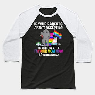 If Your Parents Aren't Accepting I'm Your Mom Now LGBT Hugs Baseball T-Shirt